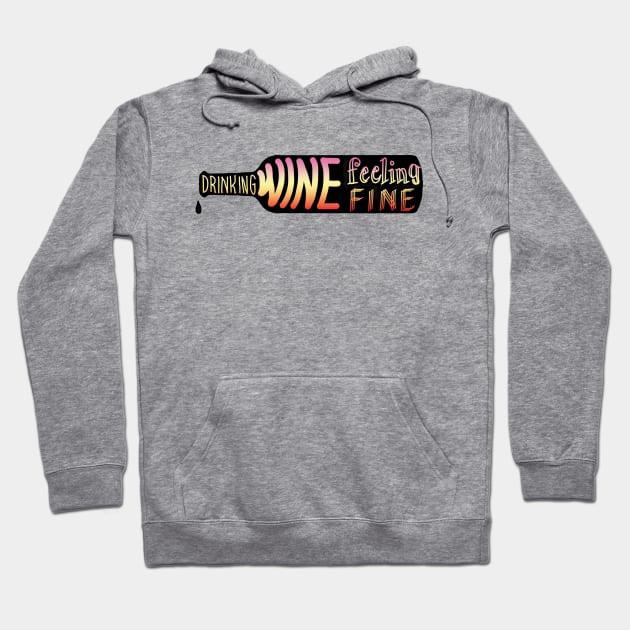 drinking wine feeling fine Hoodie by daisydebby